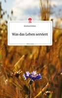 Was Das Leben Serviert. Life Is A Story - Story.One | Buch | 9783710804083
