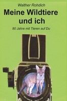Meine Wildtiere Und Ich Walther Rohdich