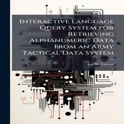 Interactive Language Query System for Retrieving Alphanumeric Dat