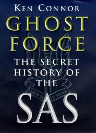 Ghost Force: The Secret History Of The SAS By Ken Connor. 9780297840800