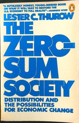 THE ZERO-SUM SOCIETY: DISTRIBUTION AND THE POSSIBILITIES FOR ECONOMIC CHANGE