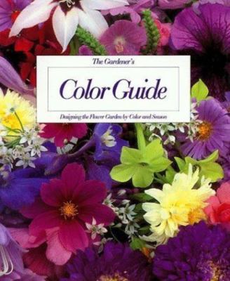 Gardeners Color Guide: Designing the Flower Garden by Color and Season