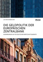 Die Geldpolitik Der EuropäIschen Zentralbank. Auswirkungen Auf Die Deutschen Wir