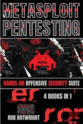 Metasploit Pentesting: Hands-On Offensive Security Suite by Rob Botwright Paperb