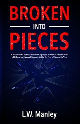 Broken-Into-Pieces: A Memoir of a Former Federal Employee/at the 