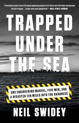 Trapped Under the Sea: One Engineering Marvel, Five Men, and a Disaster Ten M...