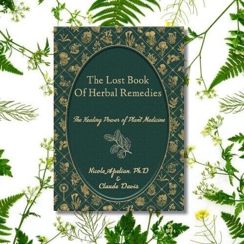 The Lost Book Of Herbal Remedies by Dr. Nicole Apelian Paperback in