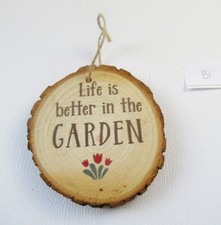 Wooden Log Slice Garden Theme Wall Hanging Sign, Life is better in the garden B1