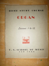 Organ Course: U.S. School of Music Home Study Course ORGAN Lessons 1 - 12