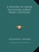 Alexander S. Murray | A History Of Greek Sculpture (Large Print Edition) | Buch