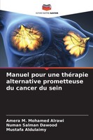 Manuel Pour Une ThéRapie Alternative Prometteuse Du Cancer Du Sein Amera M. Moha