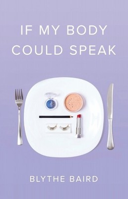 If My Body Could Speak (Button Poetry), Baird, Blythe
