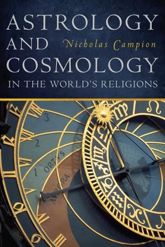 Nicholas Campion Astrology and Cosmology in the World's Religions (Tascabile)