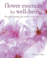 Flower Essences For Well-Being | Energetic Healing For Health And Harmony | Buch