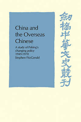 China and the Overseas Chinese A Study of Peking's Changing Policy: 1949-1970