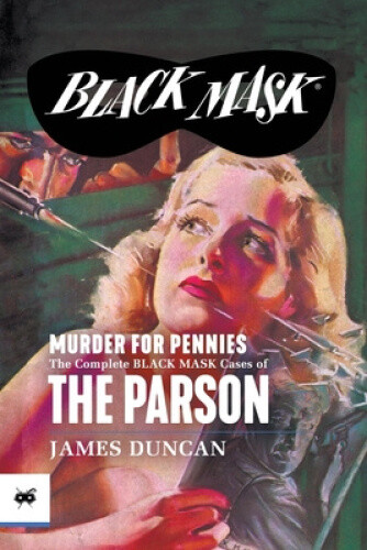 Murder for Pennies: The Complete Black Mask Cases of the Parson by James Duncan