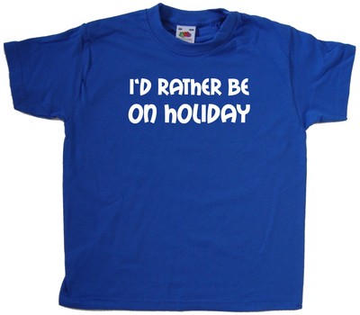I'd Rather Be On Holiday Kinder T-Shirt