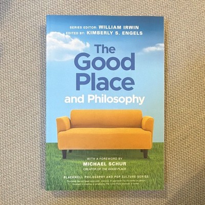 Wiley Blackwell The Good Place and Philosophy Engels Irwin Schur Series