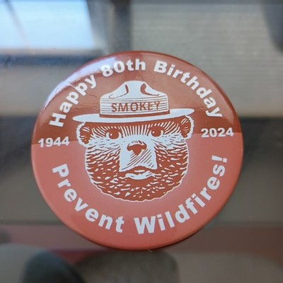Smokey Bear 80th Birthday Button Wild Fire Prevention 2.5 Inches Round 1944-2024