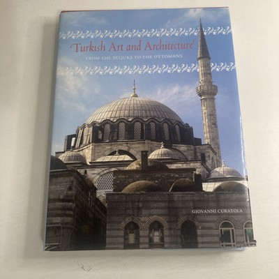 Turkish Art and Architecture : From the Seljuks to the Ottomans by Giovanni...