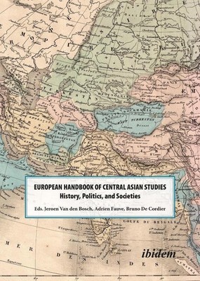 The European Handbook of Central Asian Studies: History, Politics, and Societies
