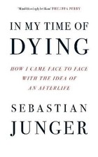 In My Time of Dying, Sebastian Junger,  Hardback