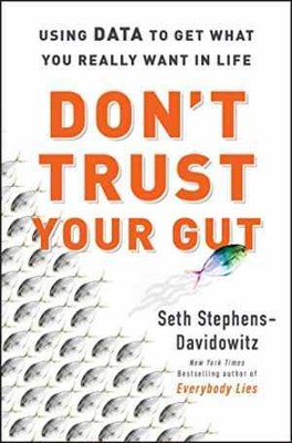 Don't Trust Your Gut: Using Data - Hardcover, by Stephens-Davidowitz Seth - Good