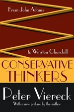 Conservative Thinkers: From John Adams to Winston Churchill by Peter Viereck (En