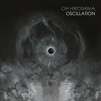 Oscillation (Limited Edition) | Oh Hiroshima | Vinyl / Schallplatte | 2024