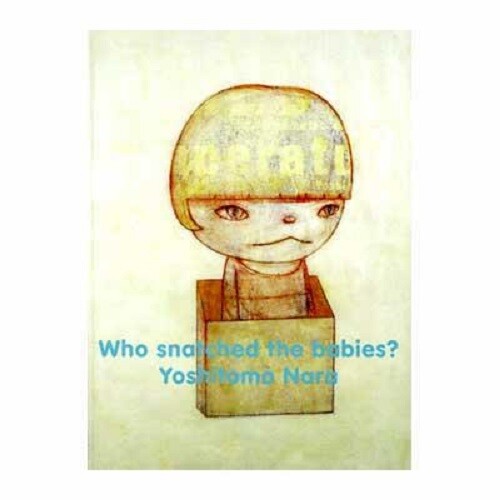 Yoshitomo Nara Exhibition Catalog Who snatched the babies