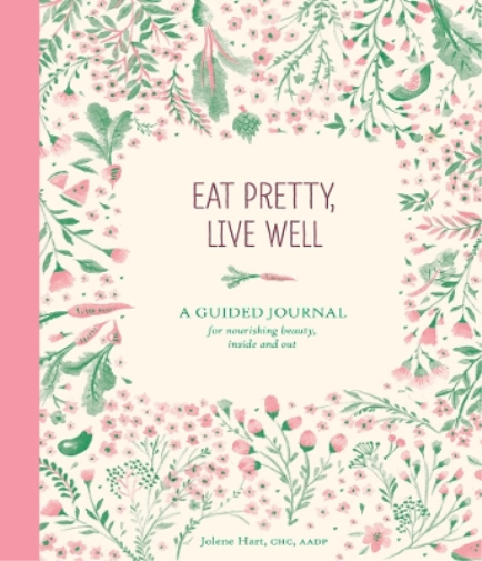 Jolene Hart Eat Pretty, Live Well (Diary)