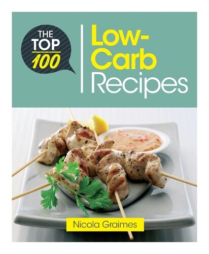 Thumbnail - Nicola Graimes The Top 100 Low-carb Recipes (taschenbuch) Top 100