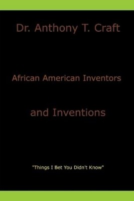 Anthony T Craft African American Inventors and Inventions (Paperback)
