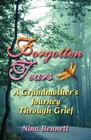 Forgotten Tears: A Grandmother's Journey Through Grief by Bennett, Nina NEUF