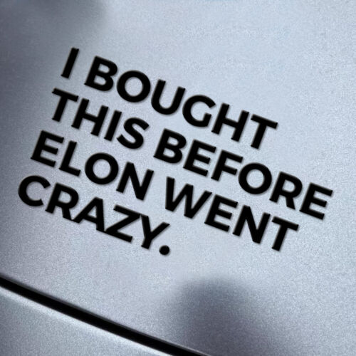 Sticker waterproof Window Door I bought this before elon Musk went crazy Decal - Bild 4 von 16