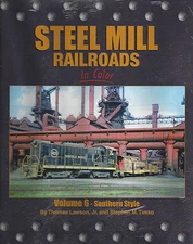 STEEL MILL RAILROADS  In Color, Vol. 6: SOUTHERN STYLE: tour the Old South (NEW)