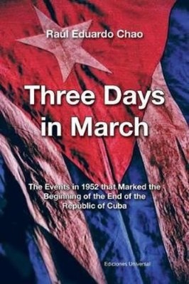 Raúl Eduardo Ch Three Days in March. the Events in 1952 That Marke (Taschenbuch)