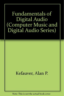 Fundamentals of Digital Audio (Computer Music & Digital Audio Series) - pape...
