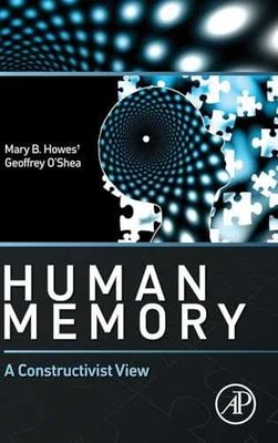 Human Memory: A Constructivist View - Hardcover, by Howes Mary B.; - Very Good
