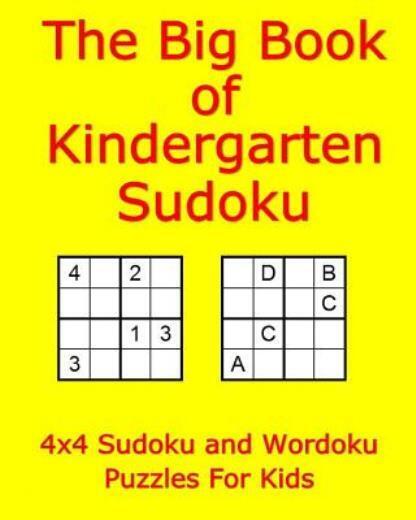 The Big Book of Kindergarten Sudoku : 4x4 Sudoku and Wordoku Puzzles for  Kids by J. Green (2017, Trade Paperback) for sale online