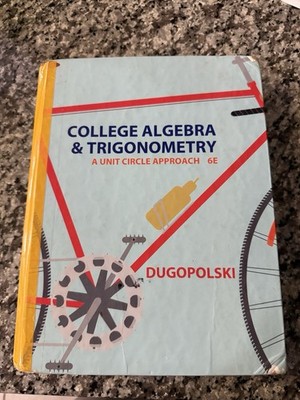 College Algebra and Trigonometry : A Unit Circle Approach by Mark Dugopolski 