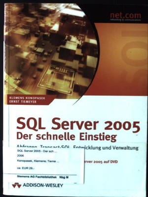 SQL Server 2005 - Der schnelle Einstieg : Abfragen, Transact-SQL, Entwicklung un