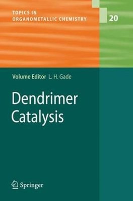 Dendrimer Catalysis by Lutz H Gade: New