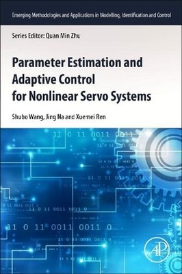 Parameter Estimation and Adaptive Control for Nonlinear Servo Systems by Shubo W