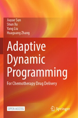 Adaptive dynamische Programmierung: Für Chemotherapie Arzneimittelabgabe von Sun, Jiayue
