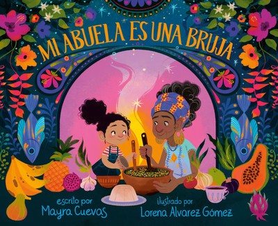 Lorena Alvarez Gomez (u. a.) | Mi abuela es una bruja (My Abuela Is a Bruja...