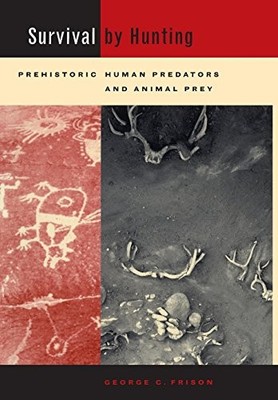 Survival by Hunting: Prehistoric Human Predators and Animal Prey [Hardcover] Fr