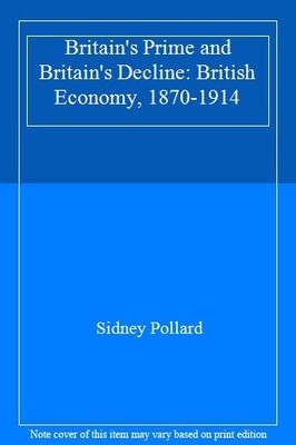 Britain's Prime and Britain's Decline: British Economy, 1870-1 ,