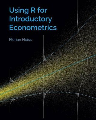 Florian Heiss Using R for Introductory Econometrics (Paperback)