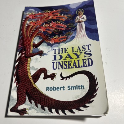 The Last Days Unsealed: An Examination of the Five Major Events...VG